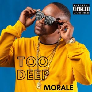 Morale - “Too Deep” Morale - “Too Deep”