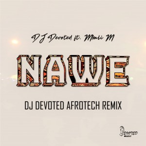 DJ Devoted – Nawe feat. Mbali M (DJ Devoted Afrotech Remix) DJ Devoted – Nawe feat. Mbali M (DJ Devoted Afrotech Remix)