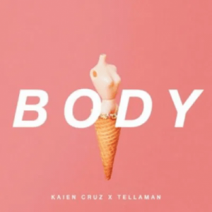 Kaien Cruz – Body Ft. Tellaman Kaien Cruz – Body feat. Tellaman