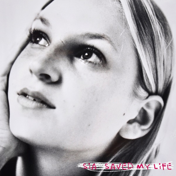 Sia - Saved My Life Sia - Saved My Life