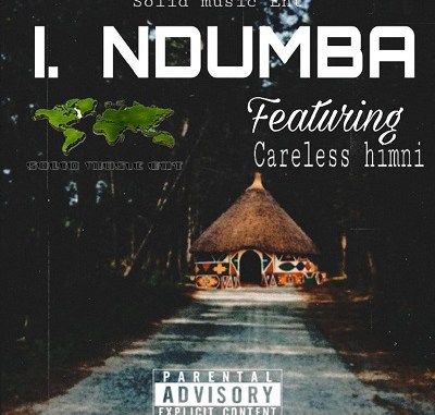 Solid Music Ent – Ndumba Ft. Careless Himni Solid Music Ent – Ndumba feat. Careless Himni