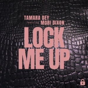 Tamara Dey - Lock Me Up ft. Mobi Dixon