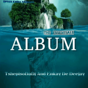 TshepisoDaDJ & Enkay De Deejay - The Essentials