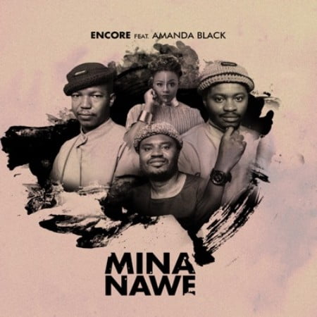 Encore – Mina Nawe Ft. Amanda Black Encore – Mina Nawe feat. Amanda Black