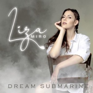 Liza Miro – Dream Submarine Liza Miro – Dream Submarine