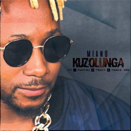Miano – Kuzolunga Ft. Cwaka Vee, Tracy & Pantsu Miano – Kuzolunga feat. Cwaka Vee, Tracy & Pantsu