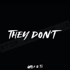 Nasty C - They Don’t (feat T.I.) Nasty C - They Don’t (feat T.I.)