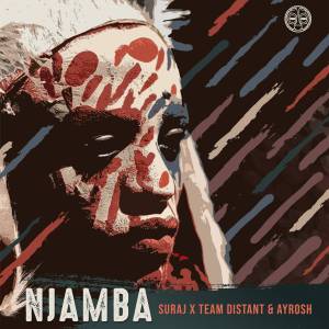 SURAJ – Njamba Ft. Team Distant & Ayrosh SURAJ – Njamba feat. Team Distant & Ayrosh