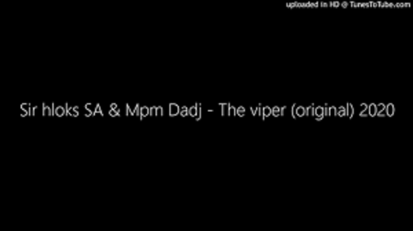 Sir hloks SA – The viper (original) Ft. Mpm Dadj Sir hloks SA – The viper (original) feat. Mpm Dadj