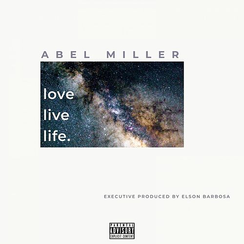 Abel Miller - Love Live Life