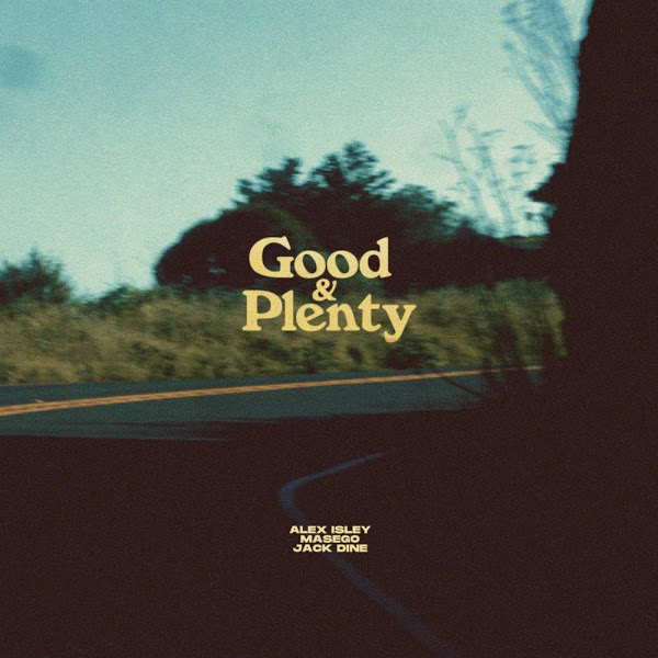 Alex Isley, Masego & Jack Dine - Good & Plenty Alex Isley, Masego & Jack Dine - Good & Plenty