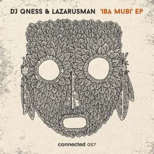 DJ Qness – Iba Mubi feat. Lazarusman DJ Qness – Iba Mubi feat. Lazarusman