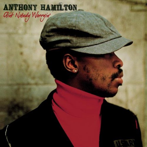 ALBUM: Anthony Hamilton – Ain't Nobody Worryin'