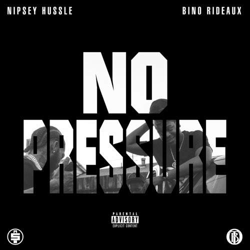 ALBUM: Bino Rideaux & Nipsey Hussle – No Pressure