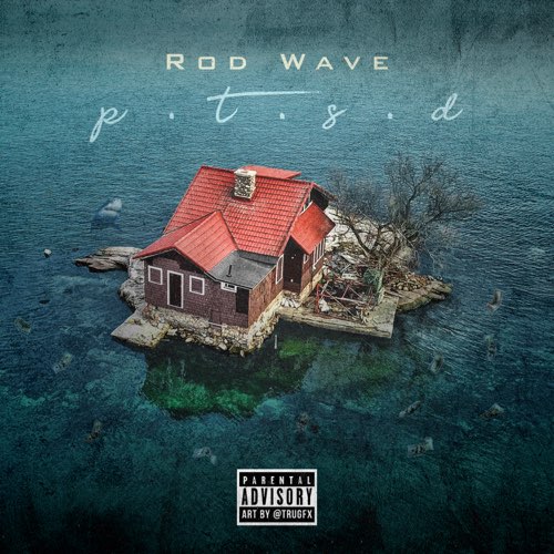 ALBUM: Rod Wave - PTSD ALBUM: Rod Wave - PTSD
