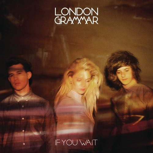 London Grammar - If You Wait (Deluxe Version)
