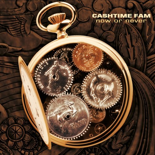 Cashtime Fam - Now Or Never