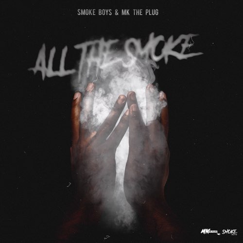 Smoke Boys & MK The Plug - All The Smoke