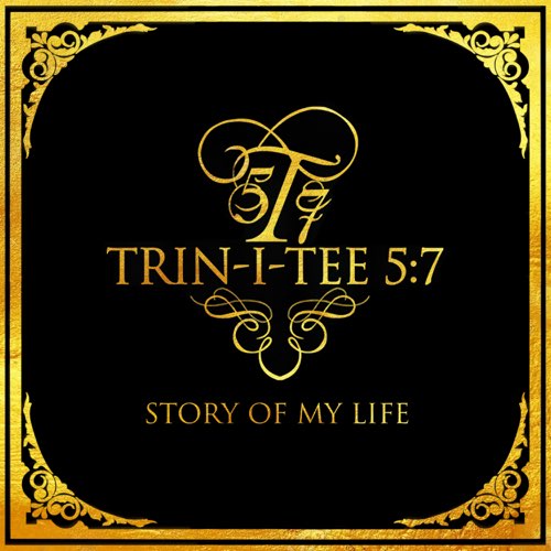 Trin-i-tee 57 - Story of My Life
