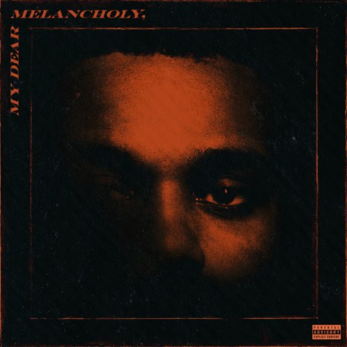 ALBUM: The Weeknd – My Dear Melancholy, ALBUM: The Weeknd – My Dear Melancholy,