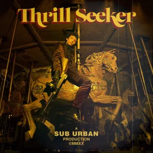 Sub Urban - Thrill Seeker