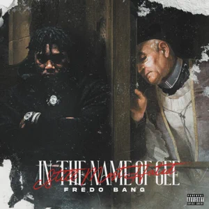 ALBUM: Fredo Bang – In The Name Of Gee (Still Most Hated) ALBUM: Fredo Bang – In The Name Of Gee (Still Most Hated)