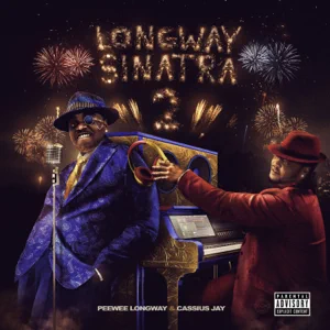 Album: Peewee Longway & Cassius Jay - Longway Sinatra 2 peewee longway cassius jay longway sinatra 2