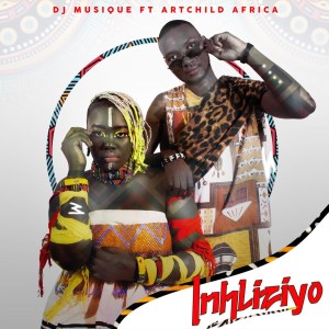 dj musique – inhliziyo feat. artchild africa dj musique – inhliziyo feat. artchild africa