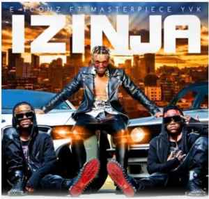 e – iconz – izinja ft. masterpiece yvk e – iconz – izinja ft. masterpiece yvk