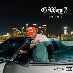 Album: Joey Fatts - G Way 2 g way 2 joey fatts