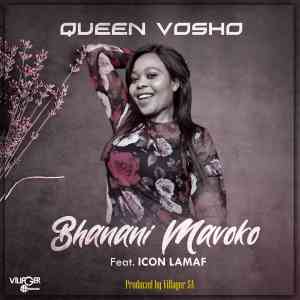 queen vosho – bhanani mavoko ft. icon lamaf queen vosho – bhanani mavoko ft. icon lamaf