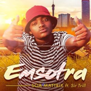 soa mattrix – emsotra ft. sir trill soa mattrix – emsotra ft. sir trill