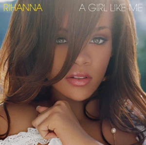 Album: Rihanna - A Girl Like Me a girl like me rihanna