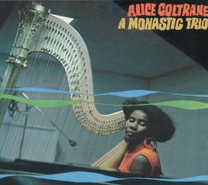 a monastic trio alice coltrane a monastic trio alice coltrane