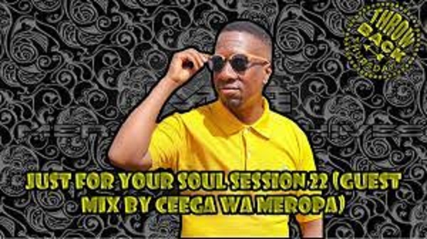 ceega wa meropa – just for your soul session 22 guest mix ceega wa meropa – just for your soul session 22 guest mix