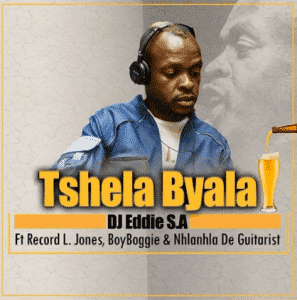 dj eddie s.a – tshela byala ft record l jones x boyboggie nhlanhla de guitarist original dj eddie s.a – tshela byala ft record l jones x boyboggie nhlanhla de guitarist original