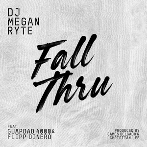 fall thru feat. guapdad 4000 flipp dinero single dj megan ryte fall thru feat. guapdad 4000 flipp dinero single dj megan ryte