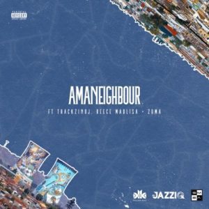 killer kau – amaneighbour ft. reece madlisa zuma mr jazziq thackzin dj killer kau – amaneighbour ft. reece madlisa zuma mr jazziq thackzin dj