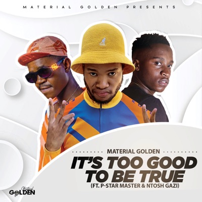 material golden – its too good to be true ft. p star master ntosh gazi material golden – its too good to be true ft. p star master ntosh gazi