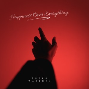 sporo wabantu – happiness over everything sporo wabantu – happiness over everything