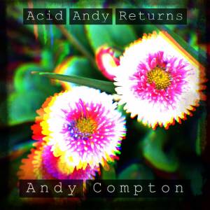 andy compton – acid andy returns andy compton – acid andy returns