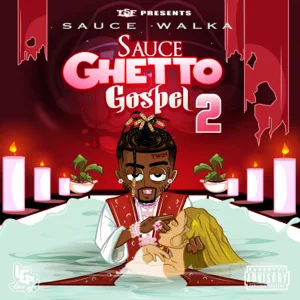 sauce ghetto gospel 2 sauce walka sauce ghetto gospel 2 sauce walka