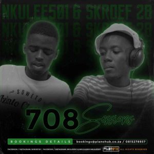 skroef28 – 708sessions strictly pianohub music ft. nkulee 501 skroef28 – 708sessions strictly pianohub music ft. nkulee 501