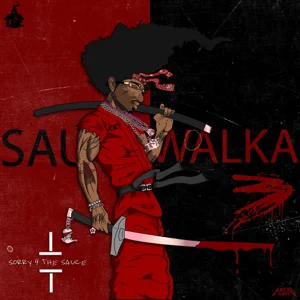 sorry 4 the sauce 3 sauce walka sorry 4 the sauce 3 sauce walka
