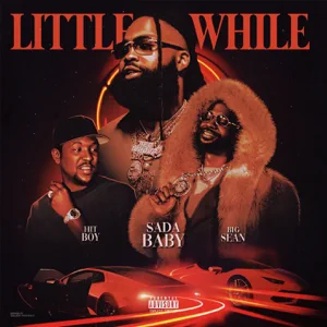 little while feat. big sean hit boy single sada baby little while feat. big sean hit boy single sada baby