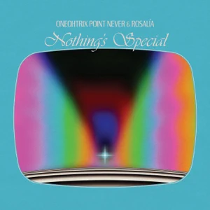 nothings special single oneohtrix point never nothings special single oneohtrix point never
