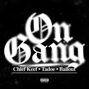 on gang single chief keef tadoe and ballout on gang single chief keef tadoe and ballout