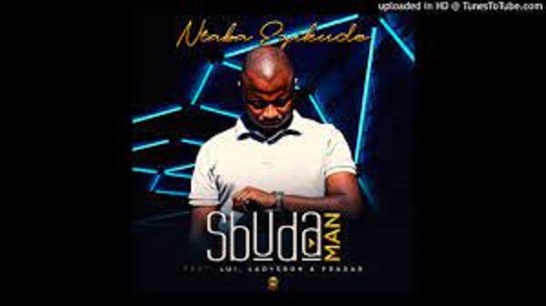 sbuda man – ntaba ezikude ft. lui ladysboh pradar sbuda man – ntaba ezikude ft. lui ladysboh pradar