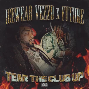 tear the club up feat. future single icewear vezzo tear the club up feat. future single icewear vezzo