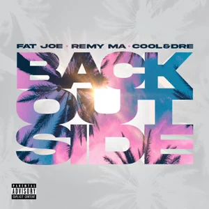 Fat Joe, Remy Ma and Cool & Dre - Back Outside back outside single fat joe remy ma and cool dre